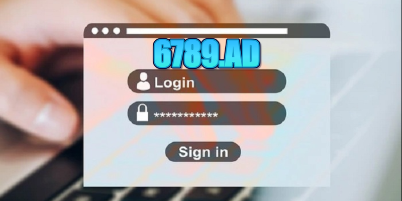 Cách đăng nhập 6789 an toàn, nhanh chóng
