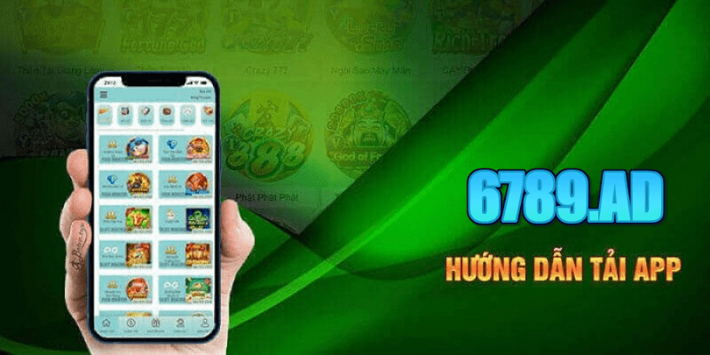 Hướng dẫn cách tải app 6789 nhanh chóng về điện thoại