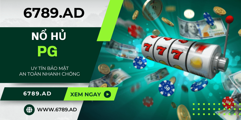 PG nổ hũ tại 6789.ad - Game quay hũ hấp dẫn, dễ nổ