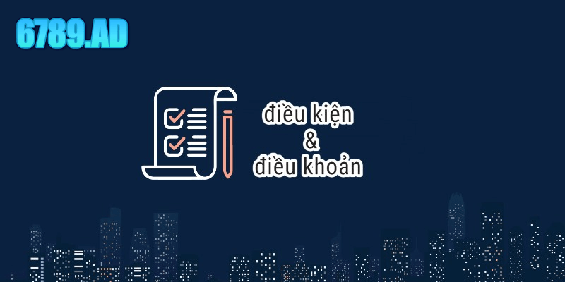 Điều khoản và điều kiện chung của web 6789.ad