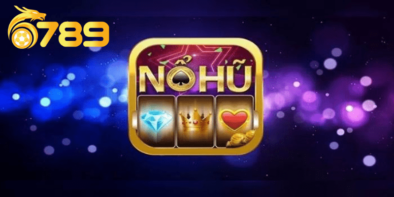 Nắm rõ các quy luật khi chơi nổ hủ tại 6789.ad