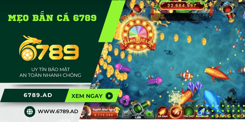 Mẹo bắn cá trực tuyến hiệu quả đến từ cao 6789.ad đúc kết
