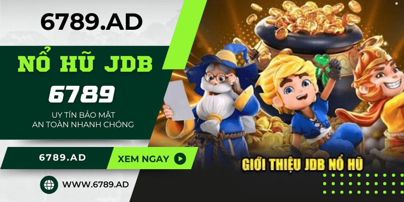 Nổ hũ JDB - sảnh cược hấp dẫn, uy tín hàng đầu nên thử 2025