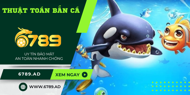 Giải đáp: Thuật toán bắn cá được hoạt động như thế nào?