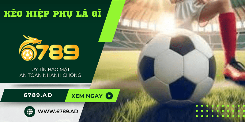 Giới thiệu kèo hiệp phụ là gì cho tân thủ tại 6789.ad